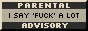 'Parental Advisory: I say fuck a lot'